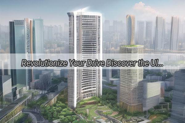 Revolutionize Your Drive Discover the Ultimate Comfort and Efficiency with Guangzhou Autos